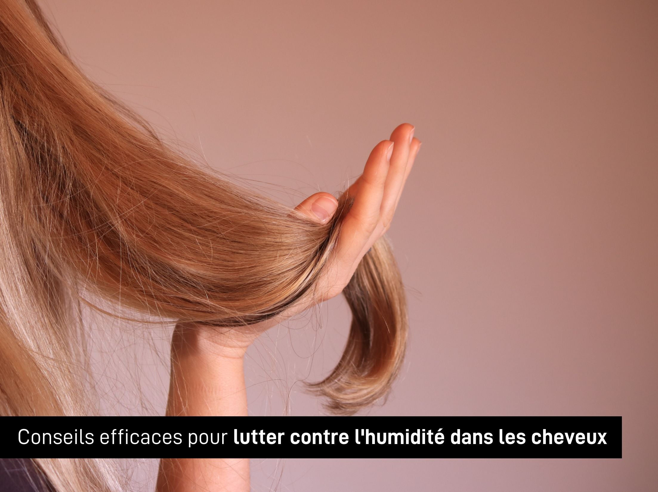 Conseils efficaces pour lutter contre l'humidité et les frisottis dans les cheveux