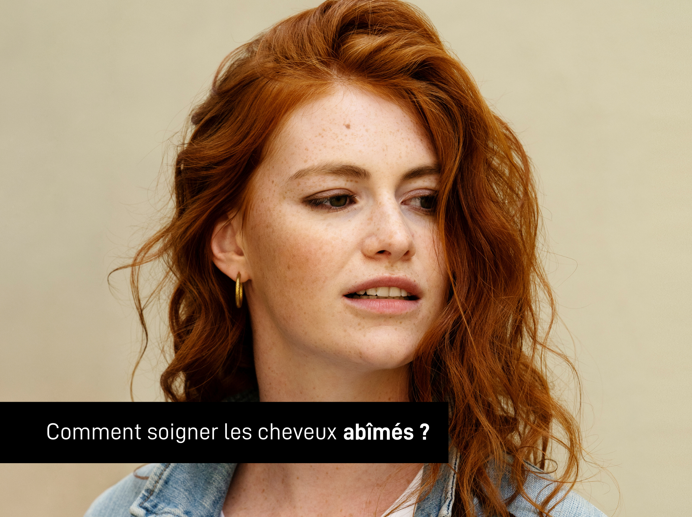 Comment soigner les cheveux abîmés ?