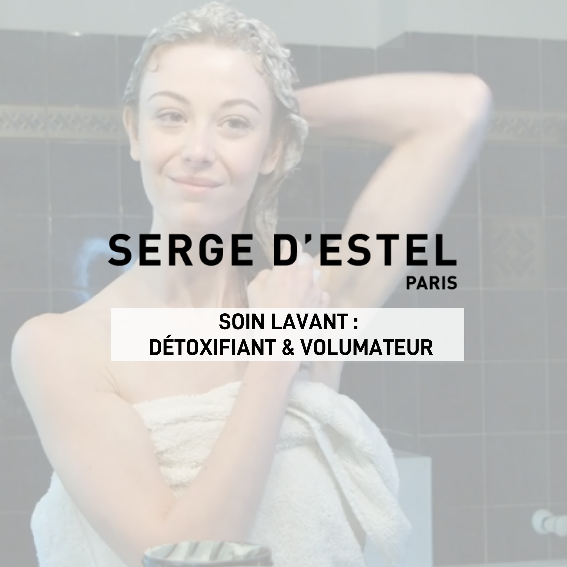 soin lavant détox et volumateur serge d'estel paris